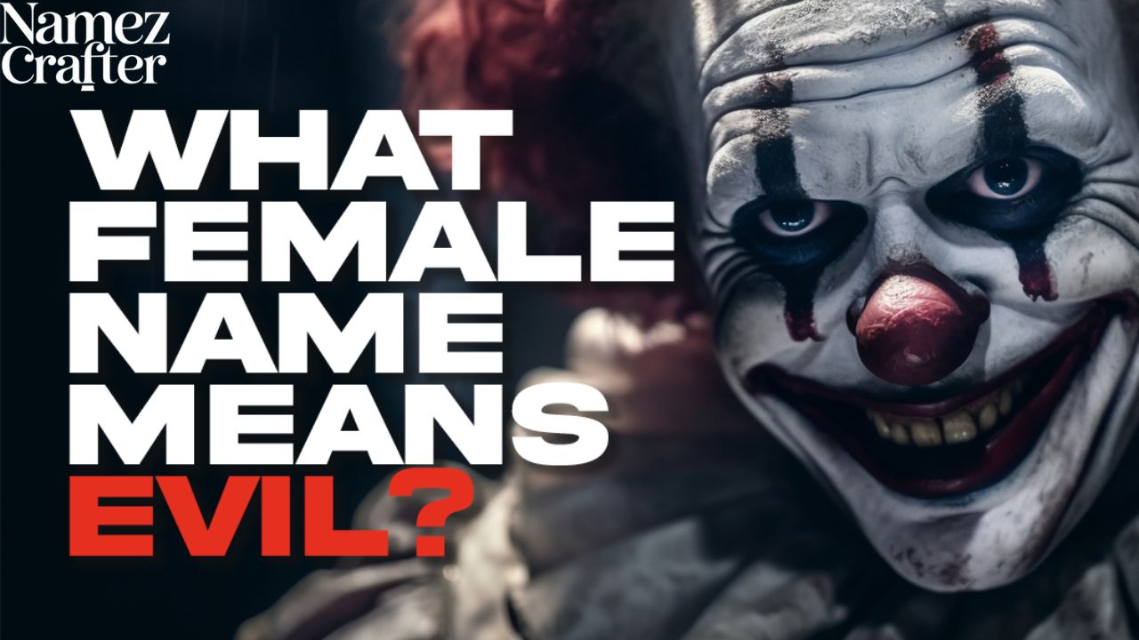 Gory Names 400+ Names That Mean Evil with Meaning and Origin