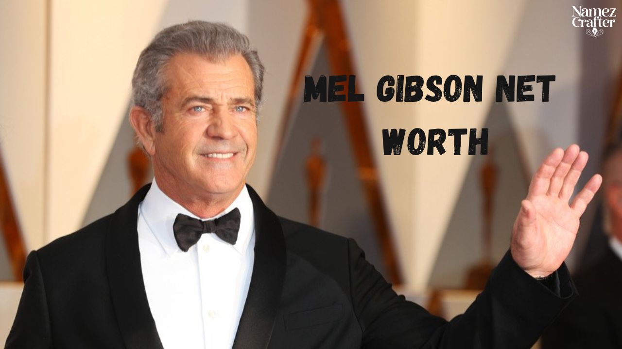 Mel Gibson Net Worth